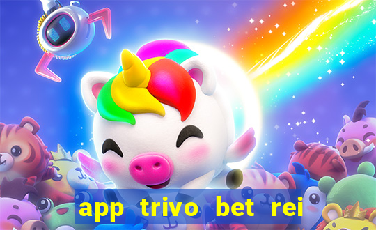 app trivo bet rei do bicho